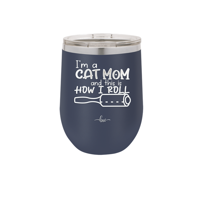 I'm a Cat Mom and This is How I Roll - Laser Engraved Stainless Steel Drinkware - 2184 -