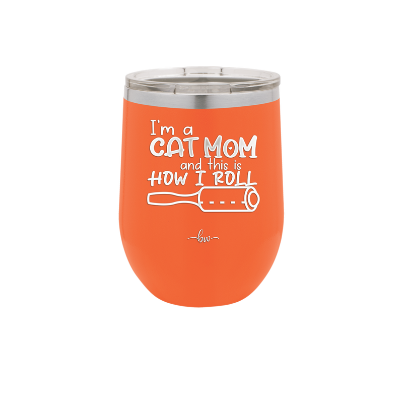 I'm a Cat Mom and This is How I Roll - Laser Engraved Stainless Steel Drinkware - 2184 -