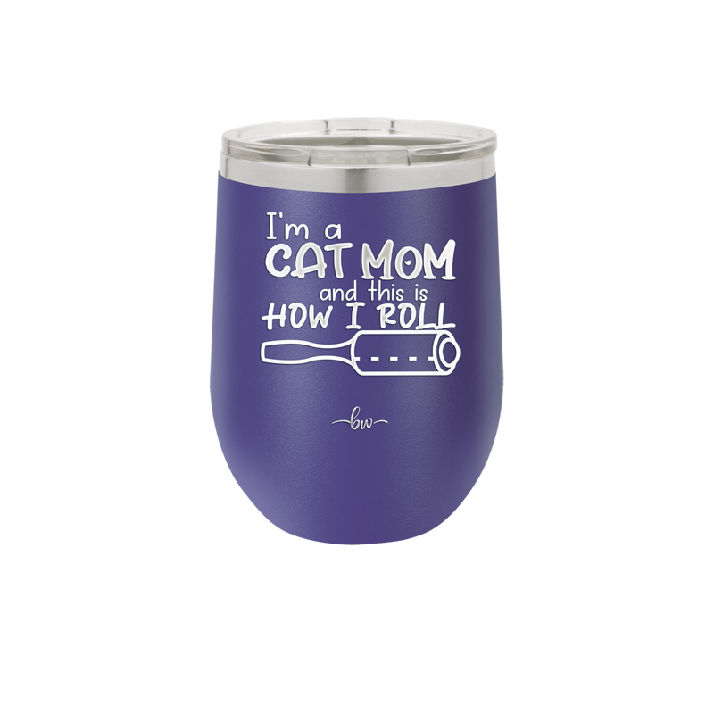 I'm a Cat Mom and This is How I Roll - Laser Engraved Stainless Steel Drinkware - 2184 -