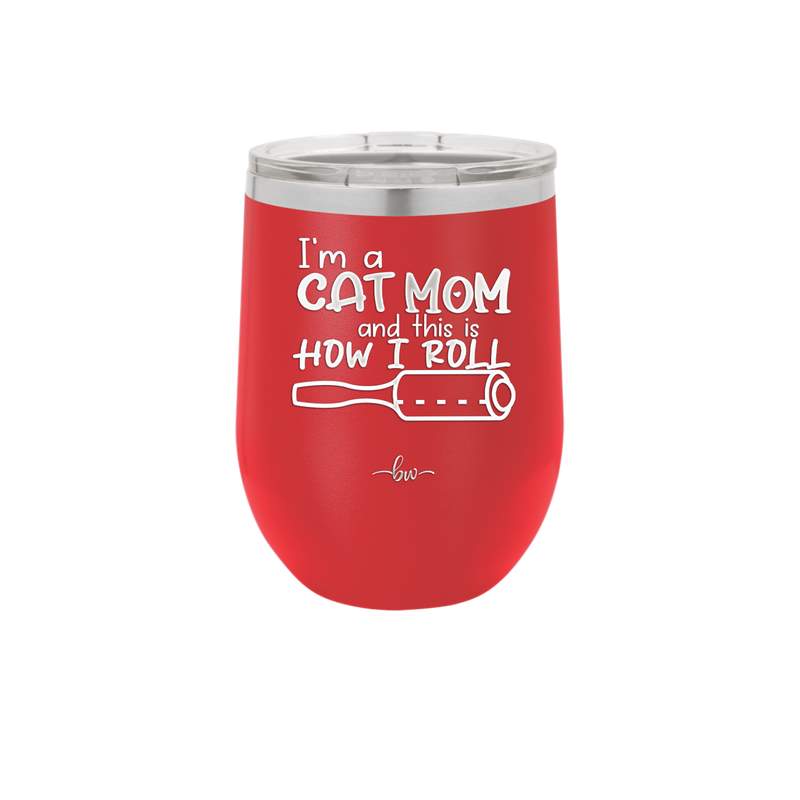 I'm a Cat Mom and This is How I Roll - Laser Engraved Stainless Steel Drinkware - 2184 -