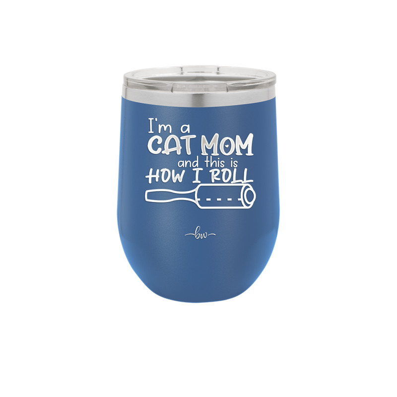 I'm a Cat Mom and This is How I Roll - Laser Engraved Stainless Steel Drinkware - 2184 -