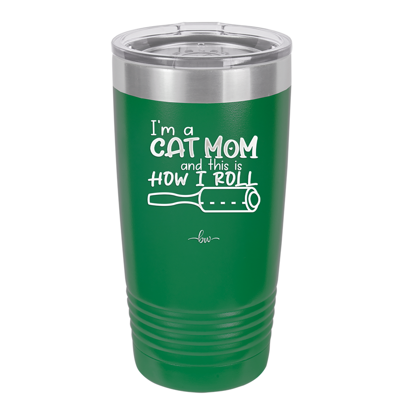 I'm a Cat Mom and This is How I Roll - Laser Engraved Stainless Steel Drinkware - 2184 -