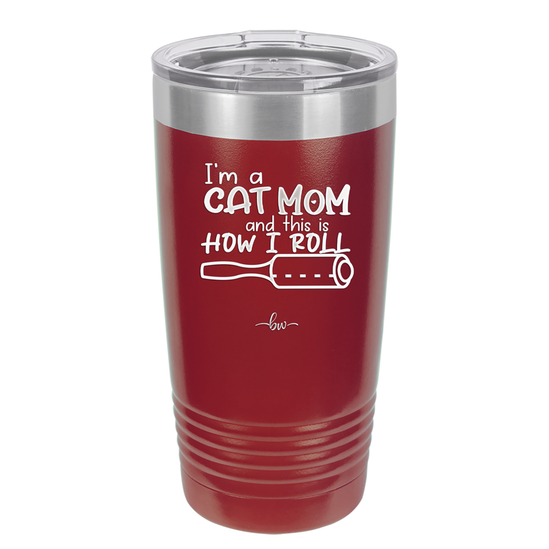 I'm a Cat Mom and This is How I Roll - Laser Engraved Stainless Steel Drinkware - 2184 -