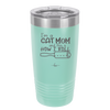 I'm a Cat Mom and This is How I Roll - Laser Engraved Stainless Steel Drinkware - 2184 -
