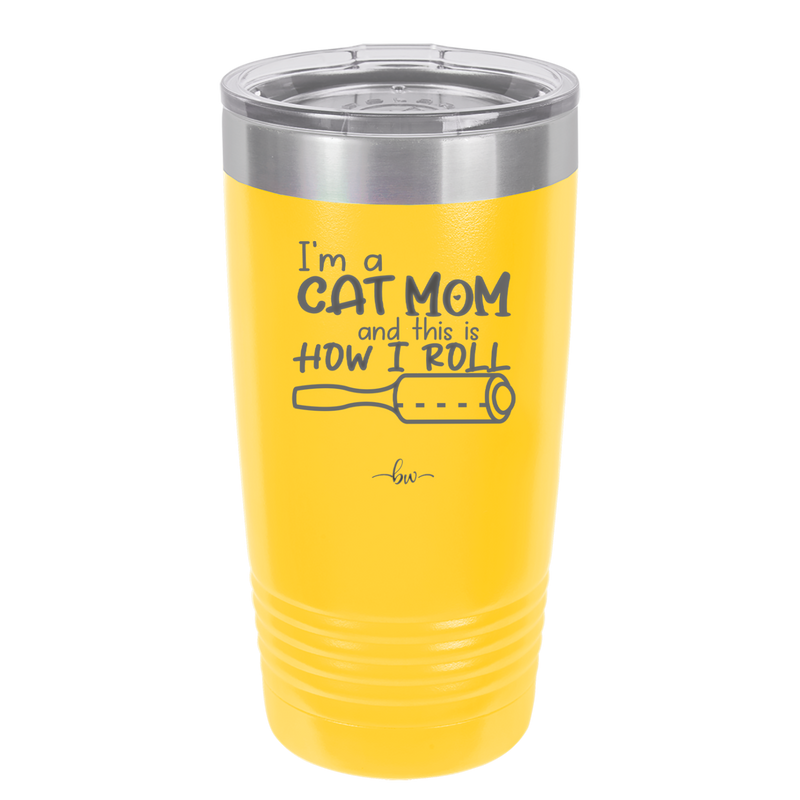 I'm a Cat Mom and This is How I Roll - Laser Engraved Stainless Steel Drinkware - 2184 -