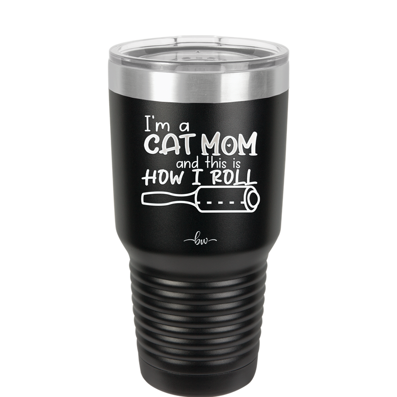 I'm a Cat Mom and This is How I Roll - Laser Engraved Stainless Steel Drinkware - 2184 -
