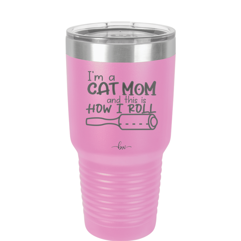 I'm a Cat Mom and This is How I Roll - Laser Engraved Stainless Steel Drinkware - 2184 -