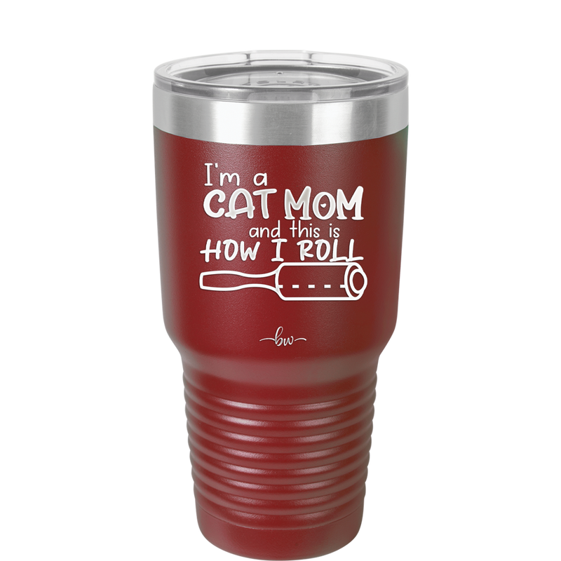 I'm a Cat Mom and This is How I Roll - Laser Engraved Stainless Steel Drinkware - 2184 -