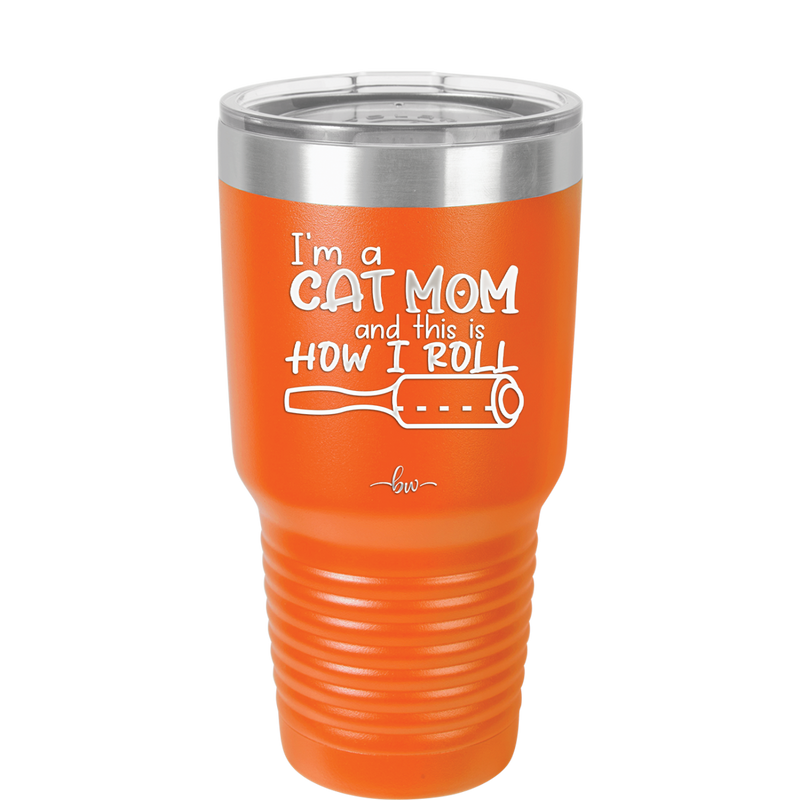 I'm a Cat Mom and This is How I Roll - Laser Engraved Stainless Steel Drinkware - 2184 -