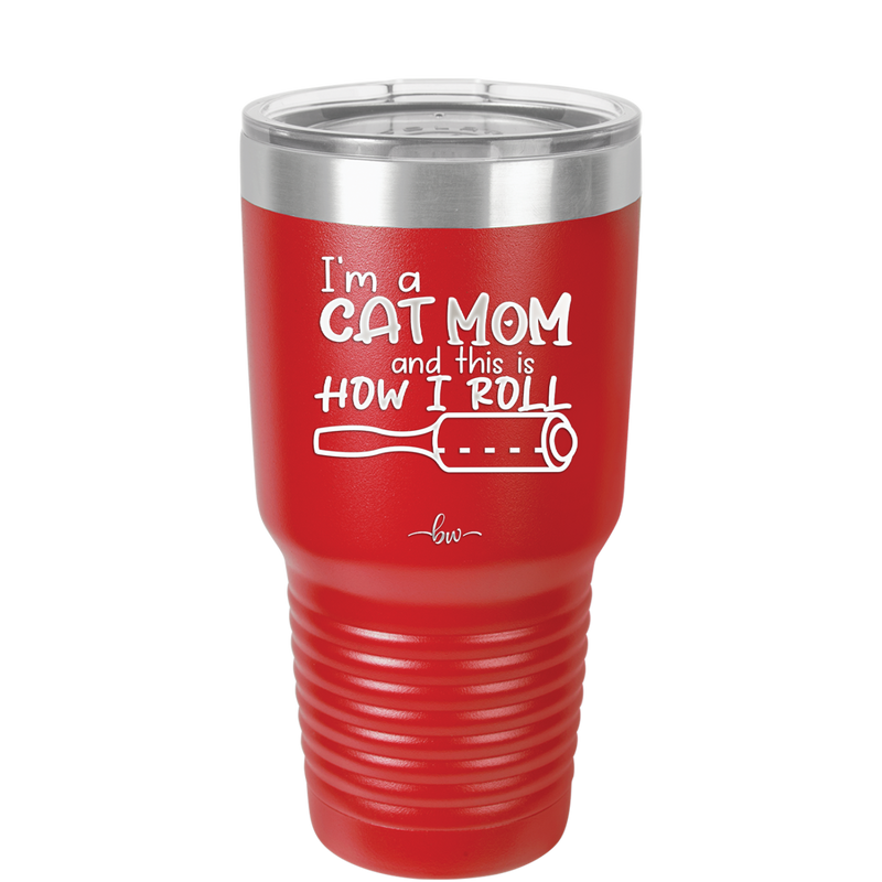 I'm a Cat Mom and This is How I Roll - Laser Engraved Stainless Steel Drinkware - 2184 -