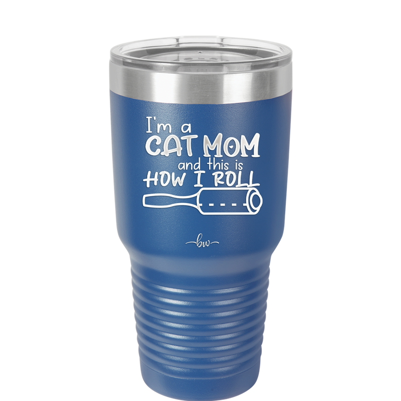 I'm a Cat Mom and This is How I Roll - Laser Engraved Stainless Steel Drinkware - 2184 -