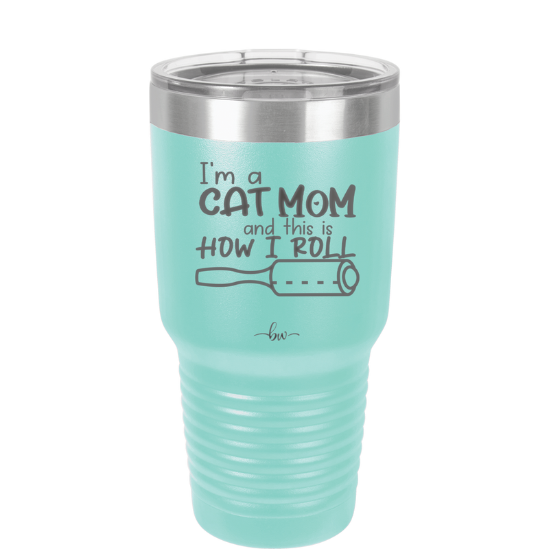 I'm a Cat Mom and This is How I Roll - Laser Engraved Stainless Steel Drinkware - 2184 -