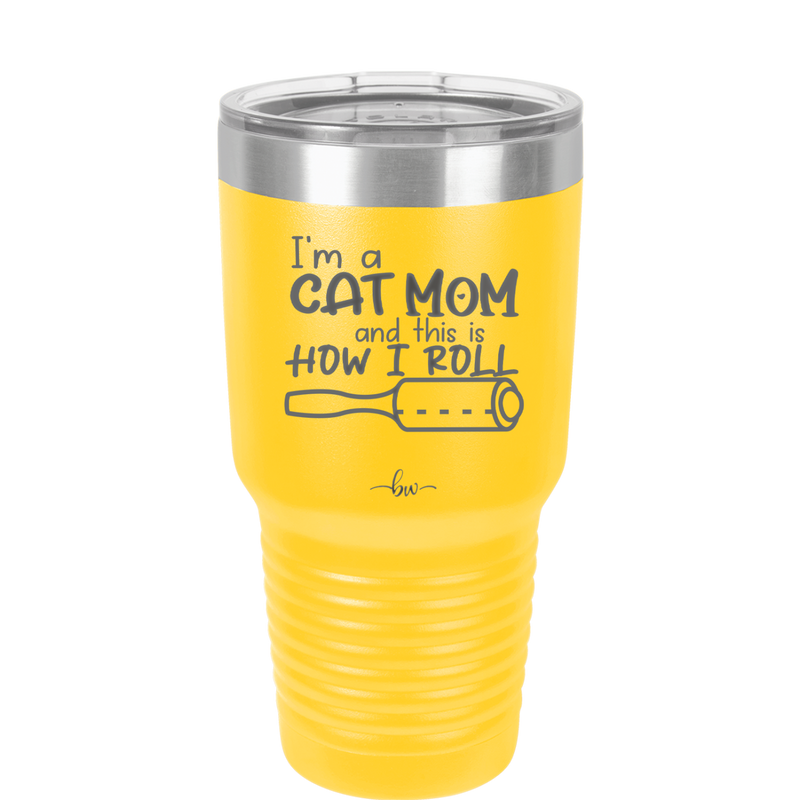 I'm a Cat Mom and This is How I Roll - Laser Engraved Stainless Steel Drinkware - 2184 -