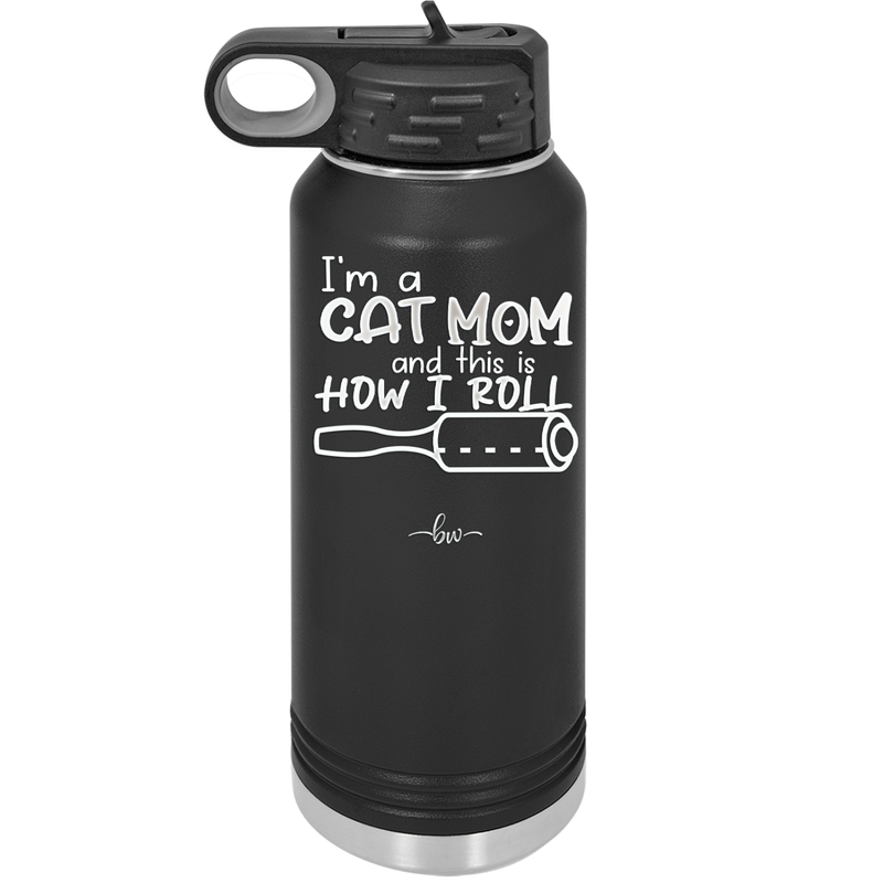 I'm a Cat Mom and This is How I Roll - Laser Engraved Stainless Steel Drinkware - 2184 -