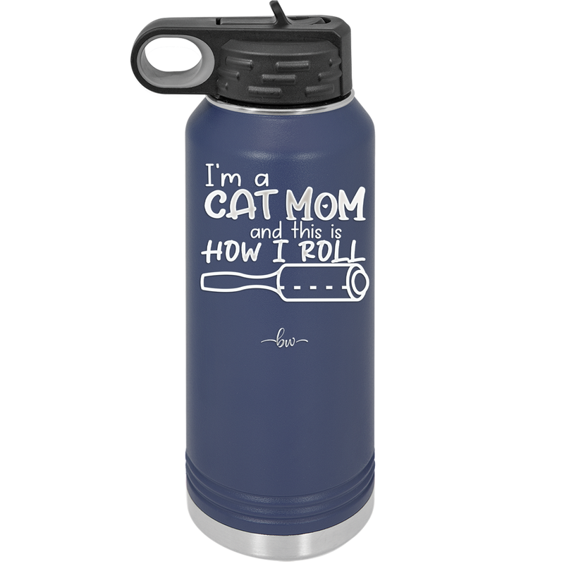 I'm a Cat Mom and This is How I Roll - Laser Engraved Stainless Steel Drinkware - 2184 -