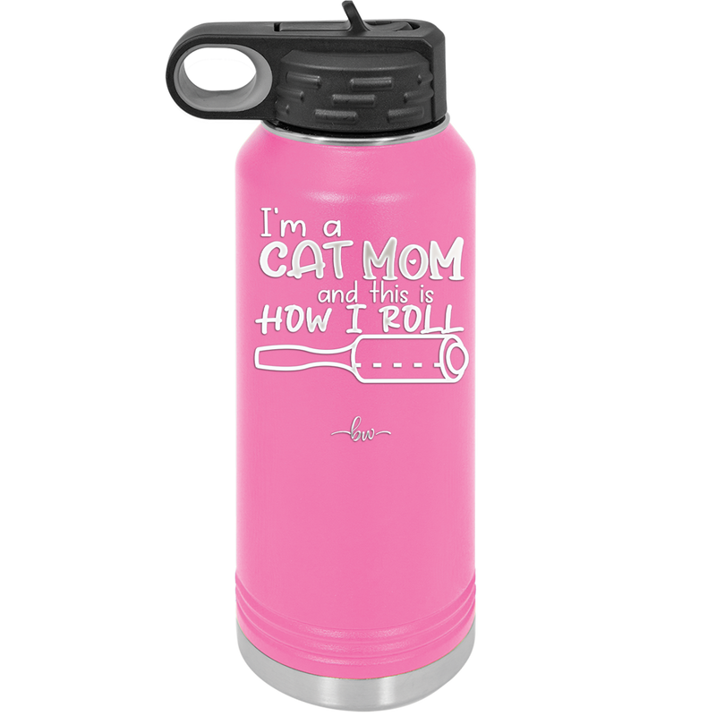 I'm a Cat Mom and This is How I Roll - Laser Engraved Stainless Steel Drinkware - 2184 -