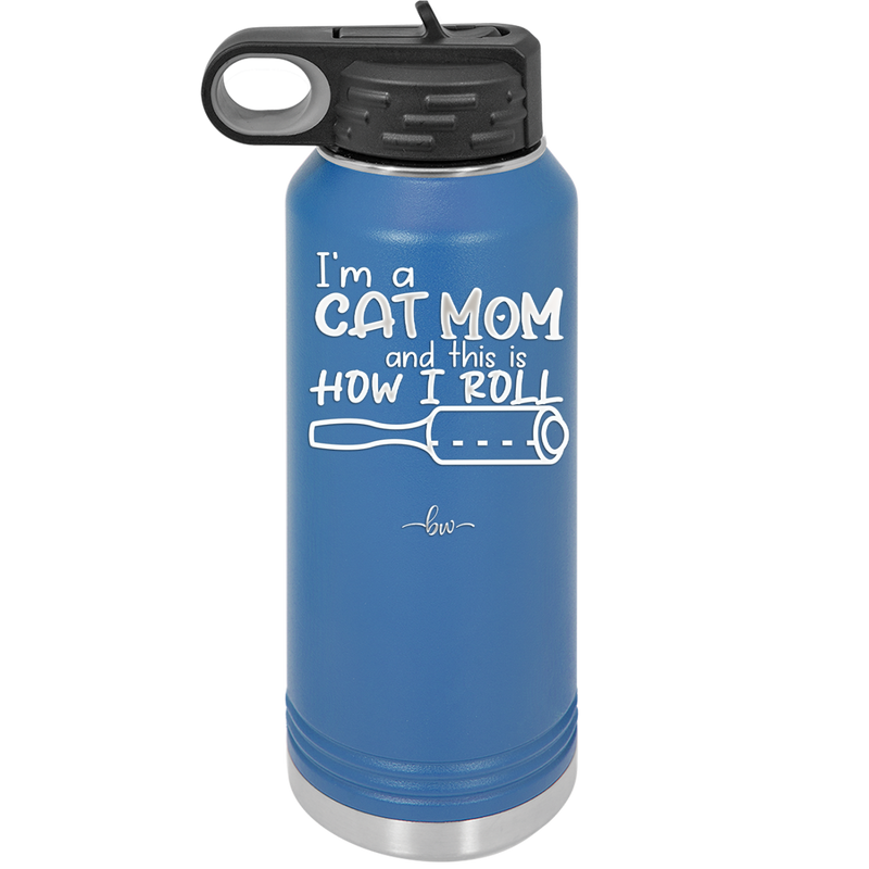 I'm a Cat Mom and This is How I Roll - Laser Engraved Stainless Steel Drinkware - 2184 -