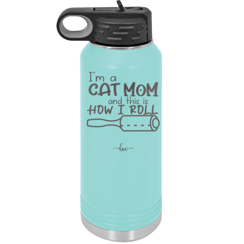 I'm a Cat Mom and This is How I Roll - Laser Engraved Stainless Steel Drinkware - 2184 -