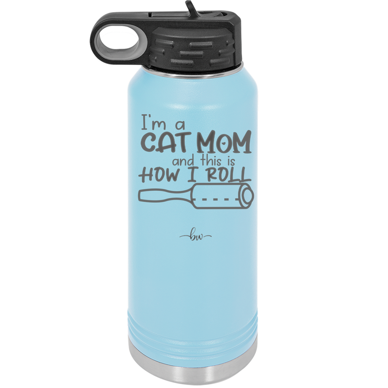 I'm a Cat Mom and This is How I Roll - Laser Engraved Stainless Steel Drinkware - 2184 -