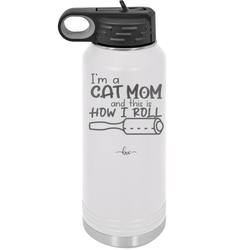 I'm a Cat Mom and This is How I Roll - Laser Engraved Stainless Steel Drinkware - 2184 -