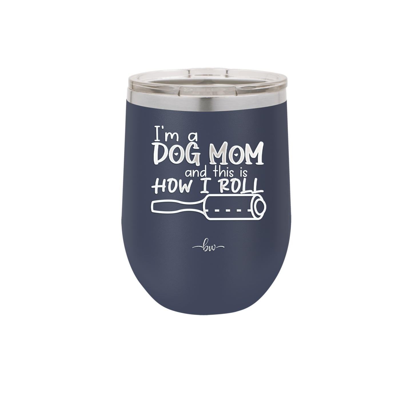 I'm a Dog Mom and This is How I Roll - Laser Engraved Stainless Steel Drinkware - 2185 -