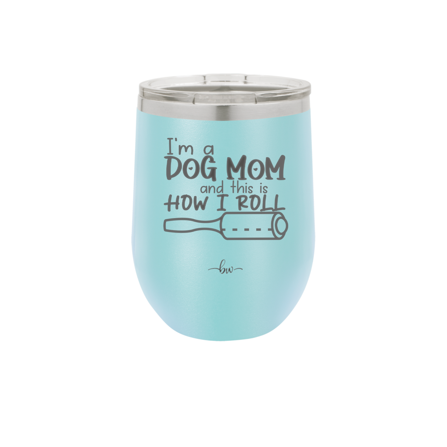 I'm a Dog Mom and This is How I Roll - Laser Engraved Stainless Steel Drinkware - 2185 -
