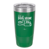 I'm a Dog Mom and This is How I Roll - Laser Engraved Stainless Steel Drinkware - 2185 -
