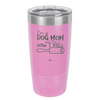 I'm a Dog Mom and This is How I Roll - Laser Engraved Stainless Steel Drinkware - 2185 -