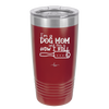 I'm a Dog Mom and This is How I Roll - Laser Engraved Stainless Steel Drinkware - 2185 -