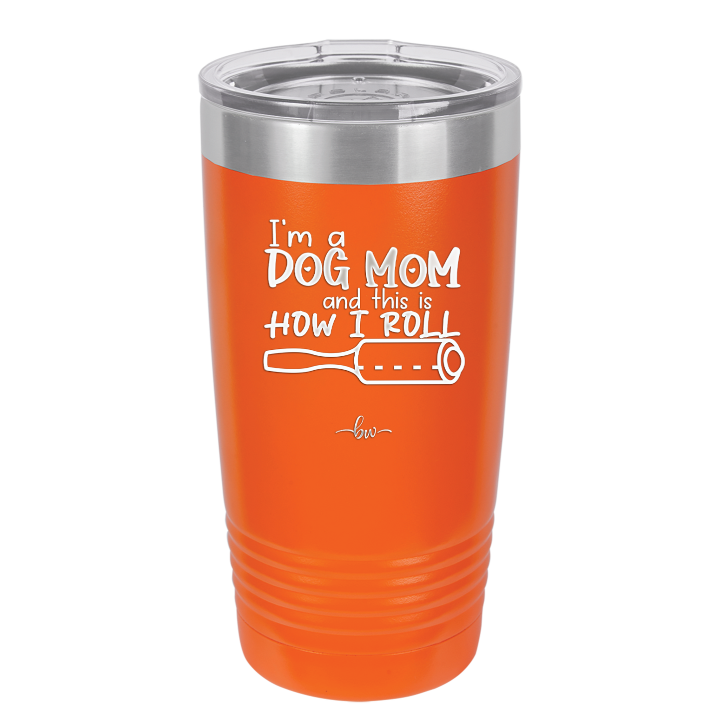 I'm a Dog Mom and This is How I Roll - Laser Engraved Stainless Steel Drinkware - 2185 -