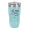 I'm a Dog Mom and This is How I Roll - Laser Engraved Stainless Steel Drinkware - 2185 -