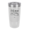 I'm a Dog Mom and This is How I Roll - Laser Engraved Stainless Steel Drinkware - 2185 -