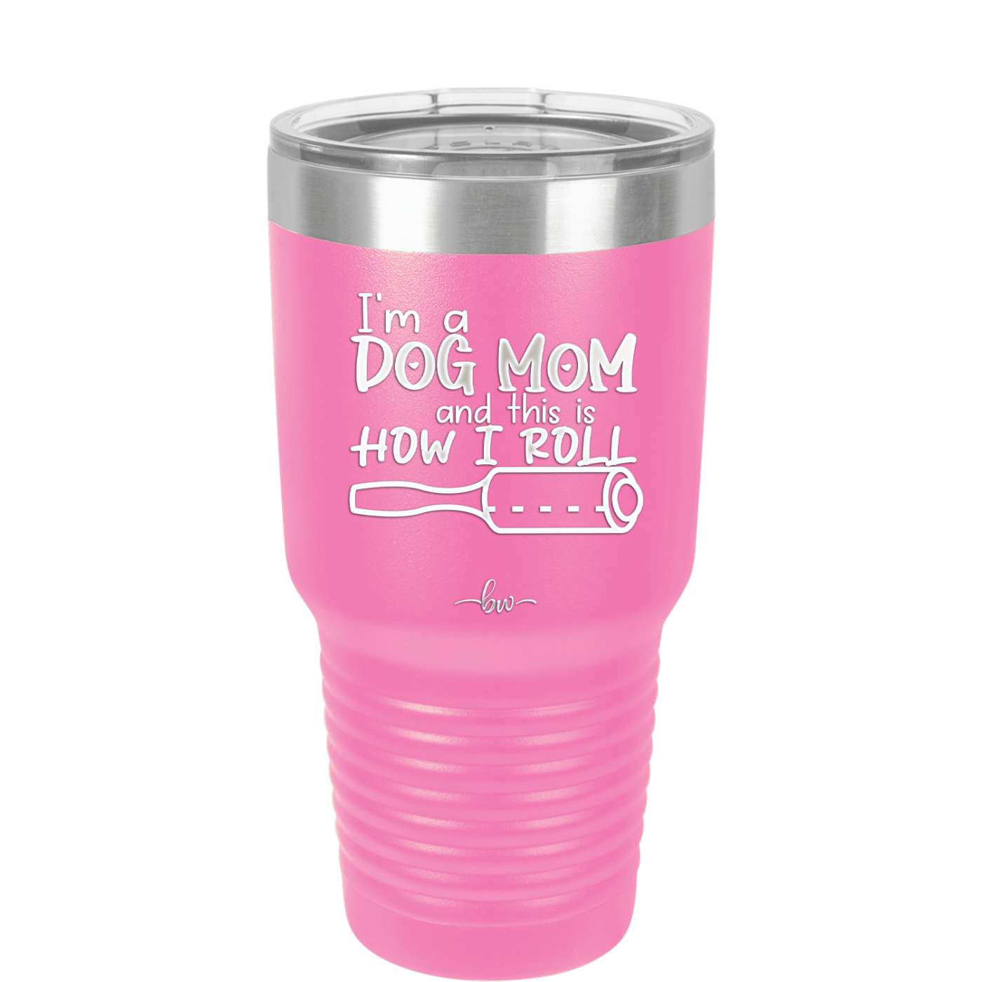 I'm a Dog Mom and This is How I Roll - Laser Engraved Stainless Steel Drinkware - 2185 -