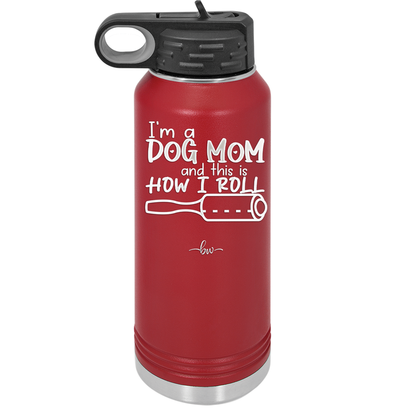 I'm a Dog Mom and This is How I Roll - Laser Engraved Stainless Steel Drinkware - 2185 -