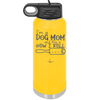 I'm a Dog Mom and This is How I Roll - Laser Engraved Stainless Steel Drinkware - 2185 -
