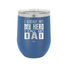 I Already Met My Hero I Call Him Dad - Laser Engraved Stainless Steel Drinkware - 2188 -