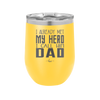 I Already Met My Hero I Call Him Dad - Laser Engraved Stainless Steel Drinkware - 2188 -