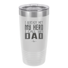 I Already Met My Hero I Call Him Dad - Laser Engraved Stainless Steel Drinkware - 2188 -
