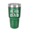 I Already Met My Hero I Call Him Dad - Laser Engraved Stainless Steel Drinkware - 2188 -