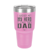 I Already Met My Hero I Call Him Dad - Laser Engraved Stainless Steel Drinkware - 2188 -