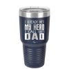 I Already Met My Hero I Call Him Dad - Laser Engraved Stainless Steel Drinkware - 2188 -