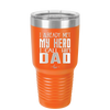 I Already Met My Hero I Call Him Dad - Laser Engraved Stainless Steel Drinkware - 2188 -