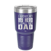 I Already Met My Hero I Call Him Dad - Laser Engraved Stainless Steel Drinkware - 2188 -