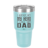 I Already Met My Hero I Call Him Dad - Laser Engraved Stainless Steel Drinkware - 2188 -
