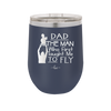 Dad the Man Who First Taught Me to Fly - Laser Engraved Stainless Steel Drinkware - 2189 -