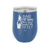 Dad the Man Who First Taught Me to Fly - Laser Engraved Stainless Steel Drinkware - 2189 -