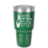Dad the Man Who First Taught Me to Fly - Laser Engraved Stainless Steel Drinkware - 2189 -