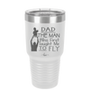 Dad the Man Who First Taught Me to Fly - Laser Engraved Stainless Steel Drinkware - 2189 -