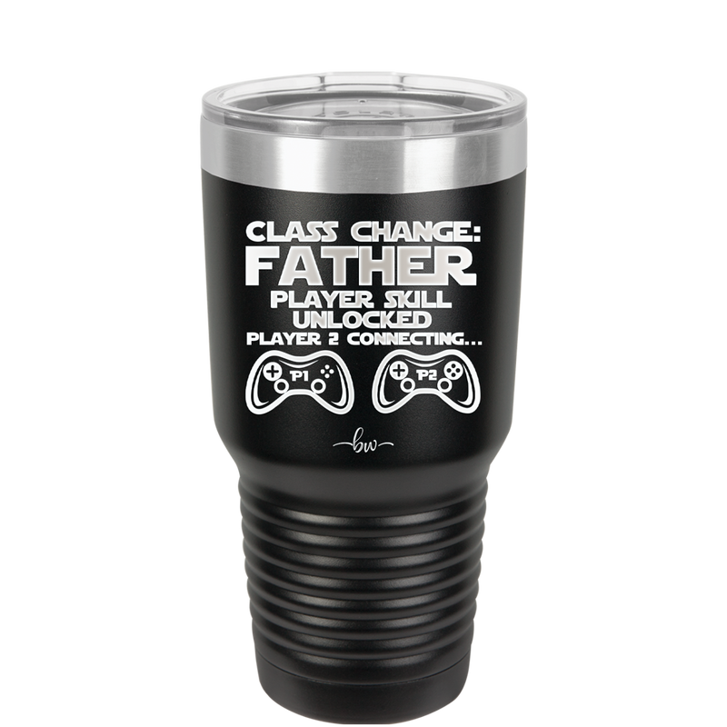 Class Change Father Player Skill Unlocked - Laser Engraved Stainless Steel Drinkware - 2190 -