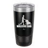 The Walking Dad - Laser Engraved Stainless Steel Drinkware - 2191 -